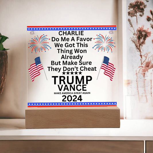 Trump Vance 2024 Election  | famous quote | Acrylic | Charlie do me a favor